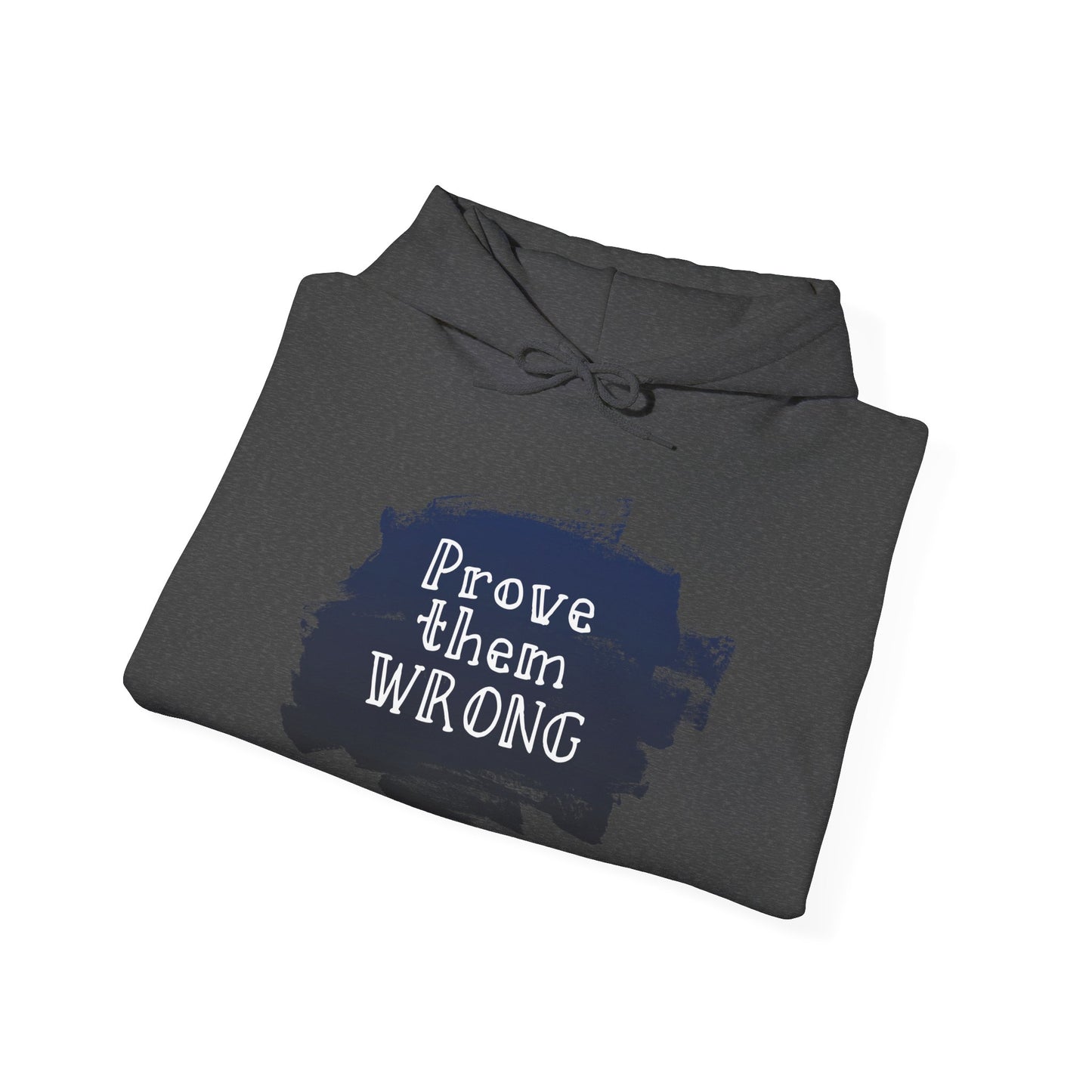 Motivational Unisex Hooded Sweatshirt - Prove Them Wrong Design