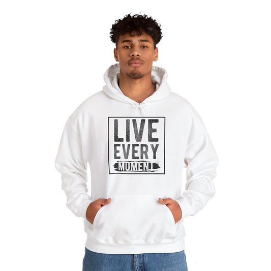 Motivational Unisex Hooded Sweatshirt - Live Every Moment Design