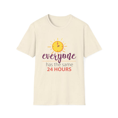 Motivational Unisex T-Shirt - Everyone Has The Same 24 Hours Design