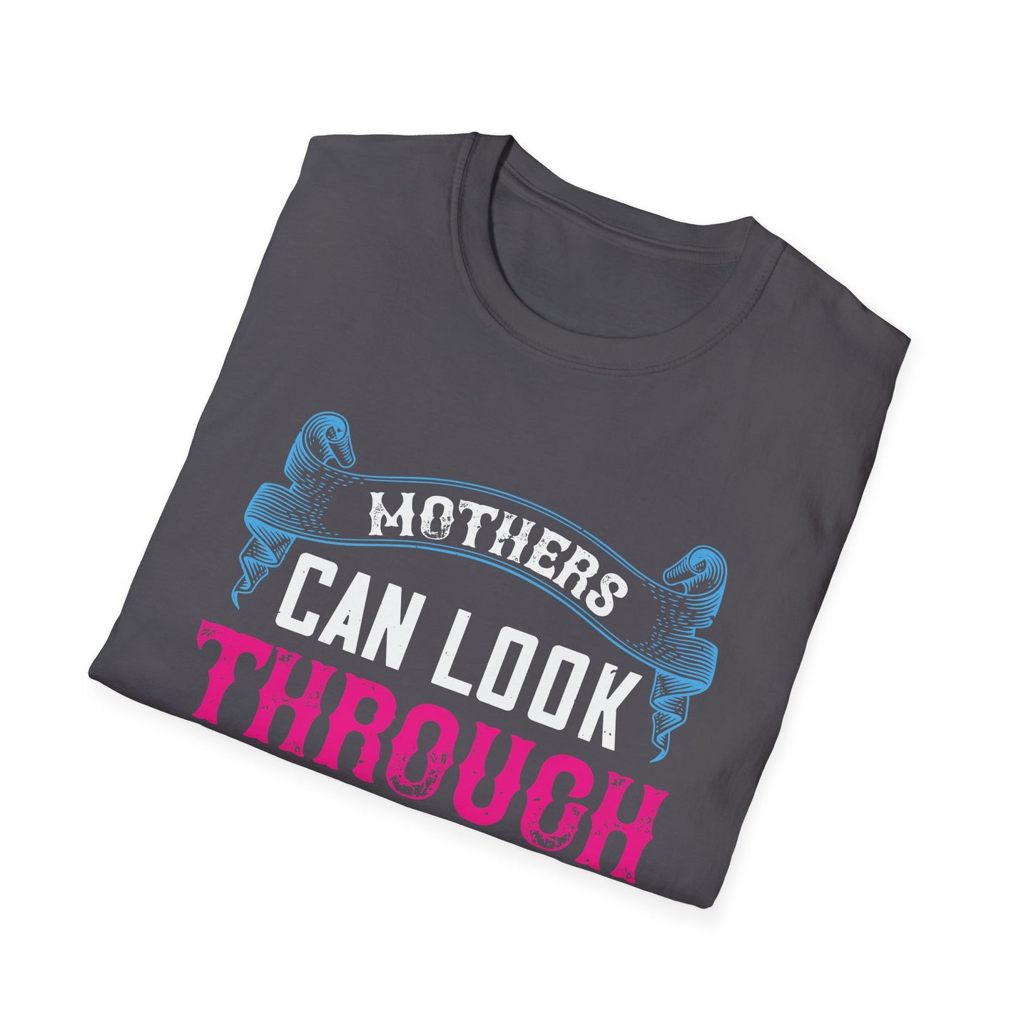 Mother's Day Unisex T-Shirt - Mothers Can Look Through A Child's Eyes and See Tomorrow Design