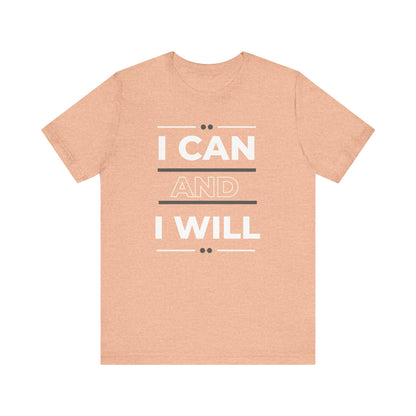 I Can and I Will Motivational T-Shirt - Unisex