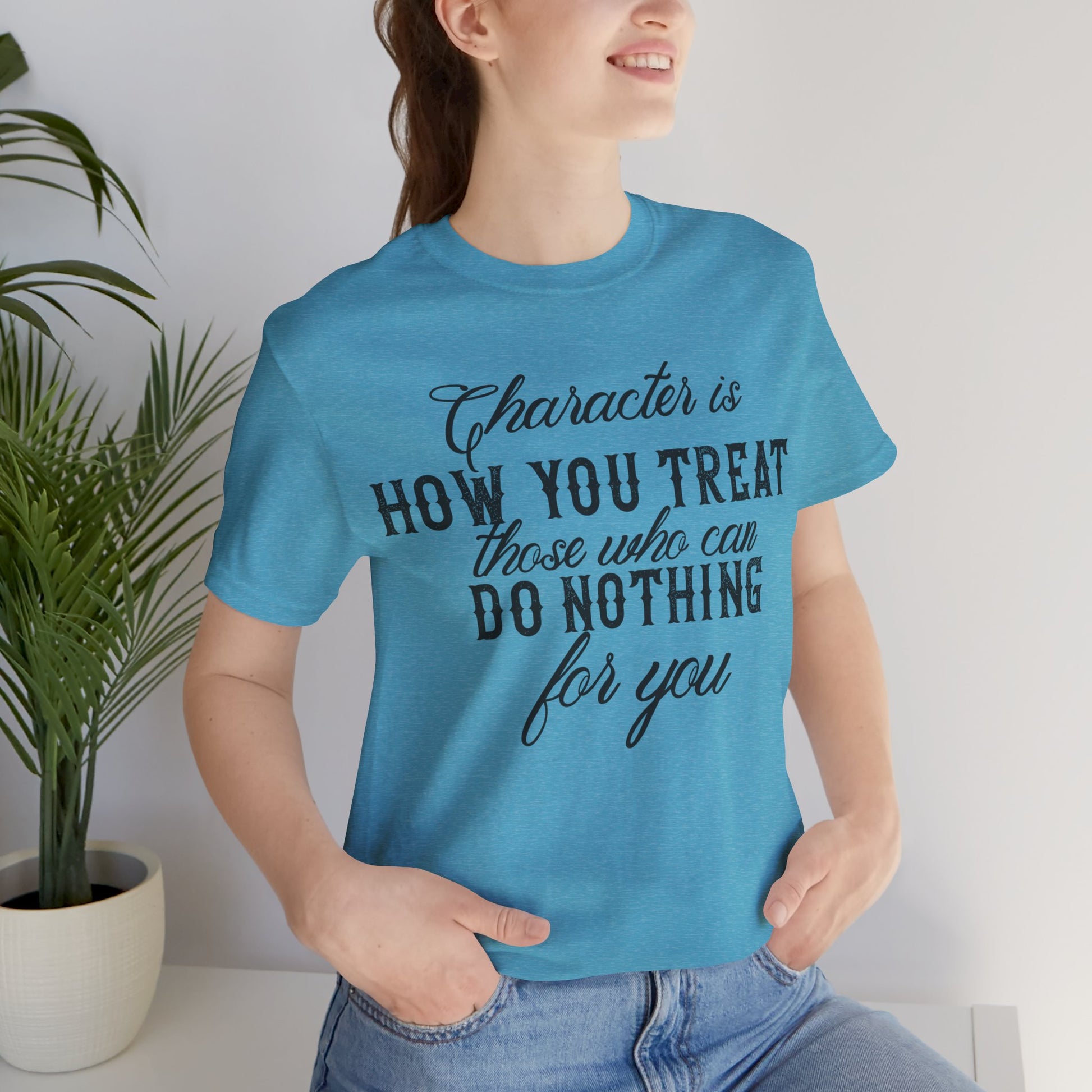 Character is How You Treat Deep Quote Short Sleeve T-Shirt - Unisex - Motivational Treats