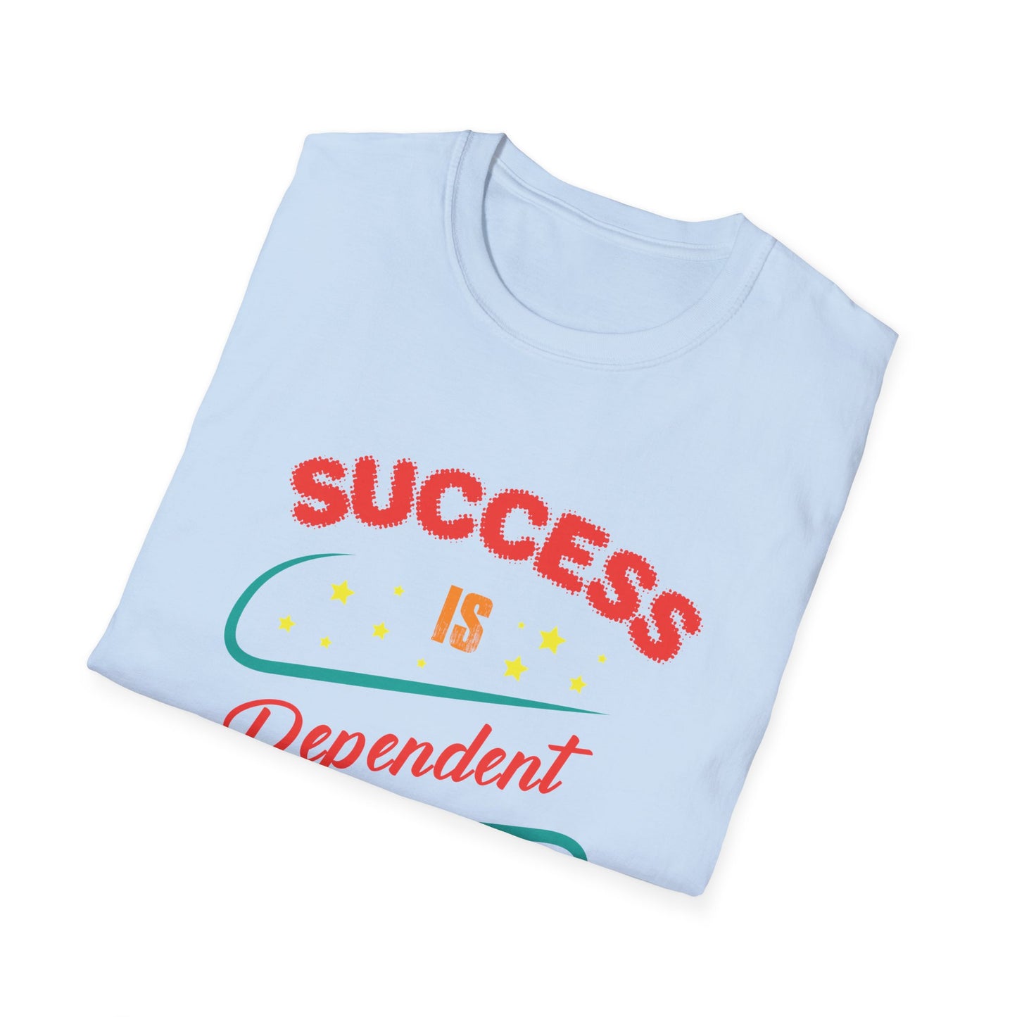 Motivational Unisex T-Shirt - Success Is Dependent On Efforts Design