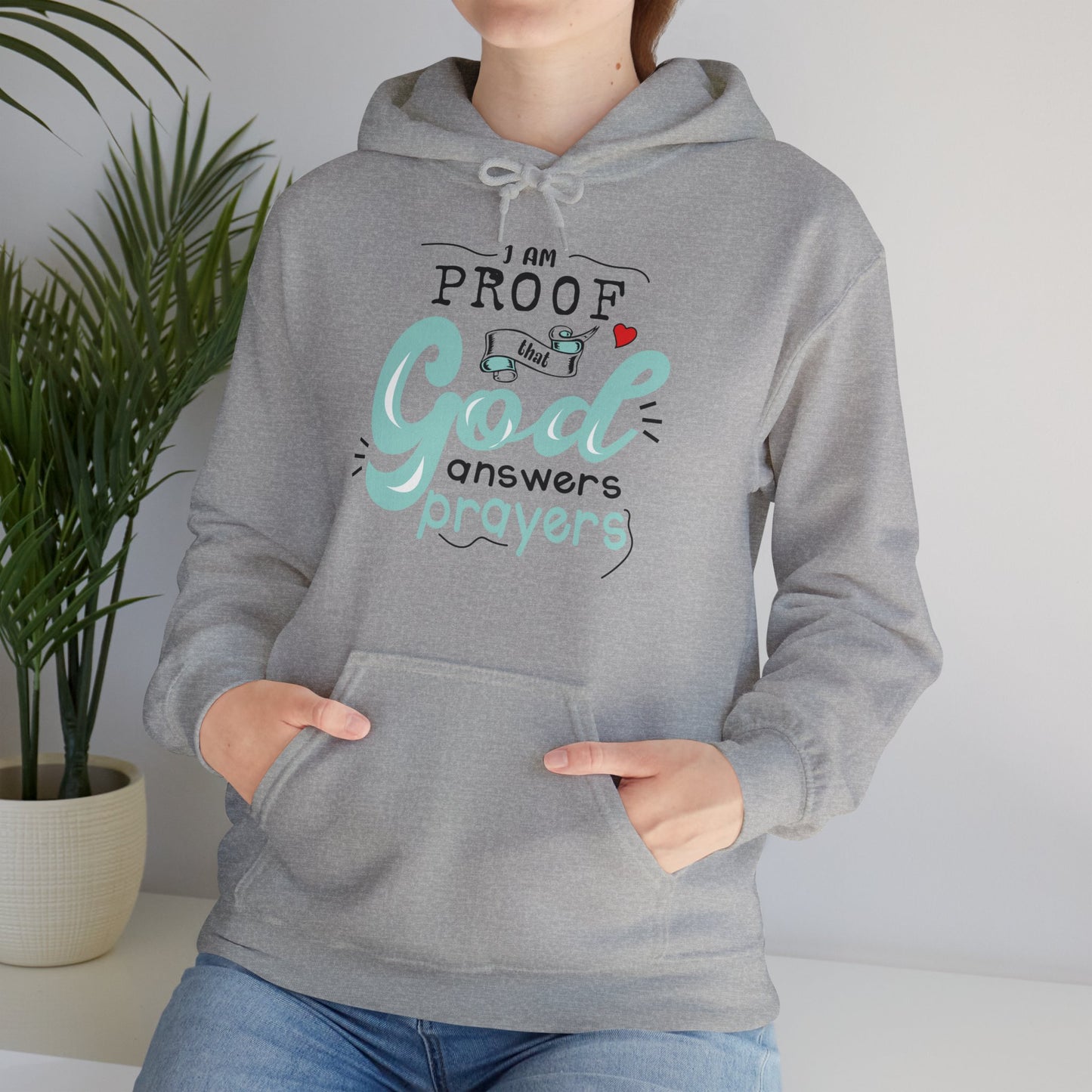 Christian Unisex Hooded Sweatshirt - I Am Proof That God Answers Prayers Design