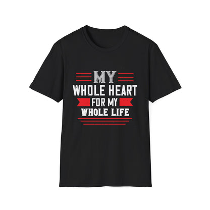 Valentine's Day Unisex T-Shirt - My Whole Heart For My Whole Life Design