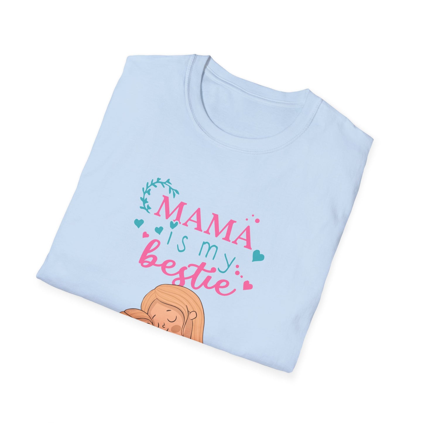 Mother's Day Unisex T-Shirt - Mama Is My Bestie Design