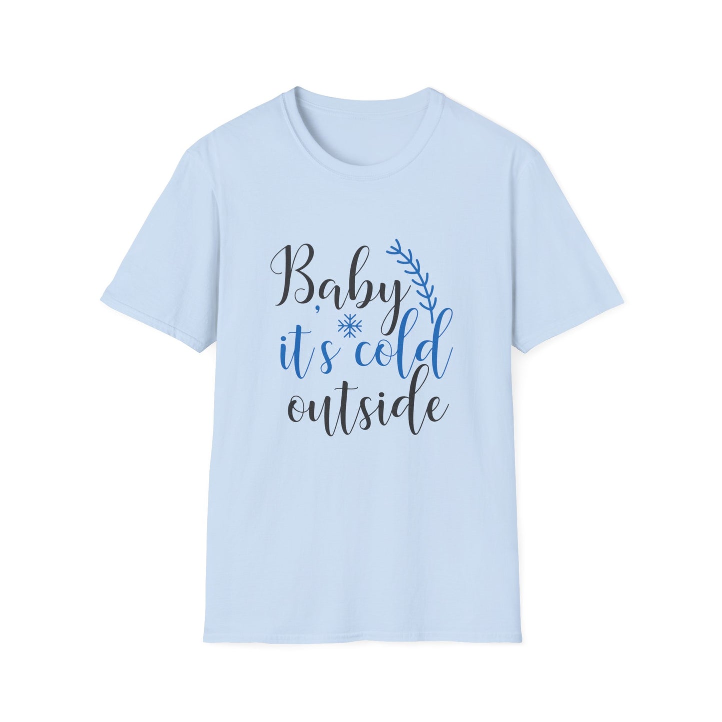 Christmas Unisex T-Shirt - Baby It's Cold Outside Design