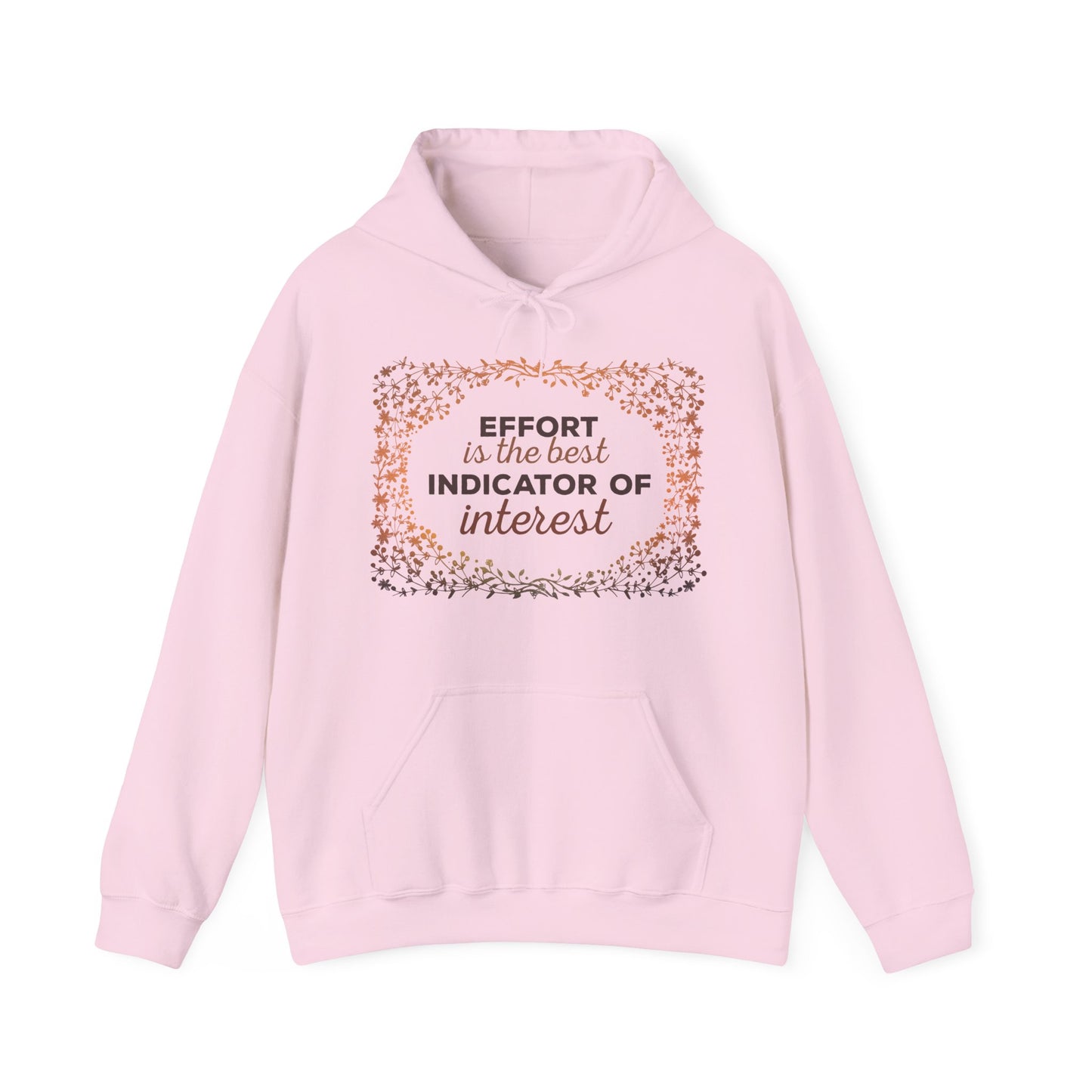 Motivational Unisex Hooded Sweatshirt - Effort Is The Best Indicator Of Interest Design