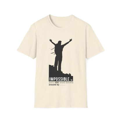 Motivational Unisex T-Shirt - Impossible Is Just A Big Word Thrown Around By Small Men Design