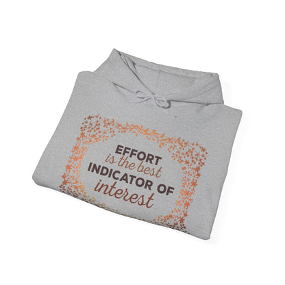 Motivational Unisex Hooded Sweatshirt - Effort Is The Best Indicator Of Interest Design