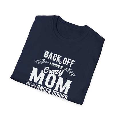 Mother's Day Unisex T-Shirt - Back Off I Have A Crazy Mom Design