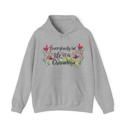 Motivational Unisex Hooded Sweatshirt - Everybody In Life Is A Chameleon Design