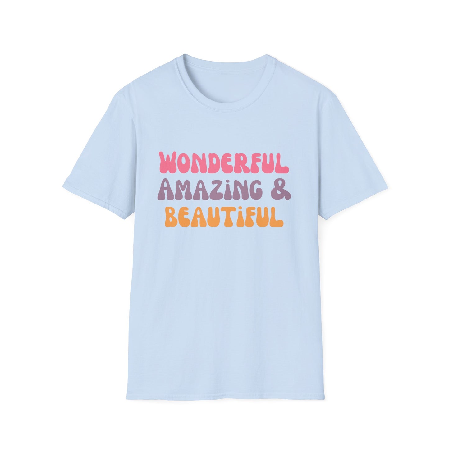 Motivational Unisex T-Shirt - Wonderful Amazing and Beautiful Design