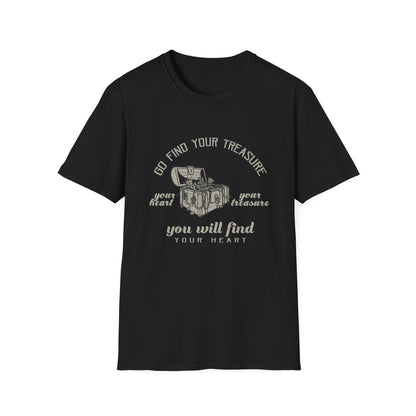 Motivational Unisex T-Shirt - Go Find Your Treasure You Will Find Your Heart Design