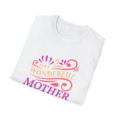 Mother's Day Unisex T-Shirt - For A Wonderful Mother Design