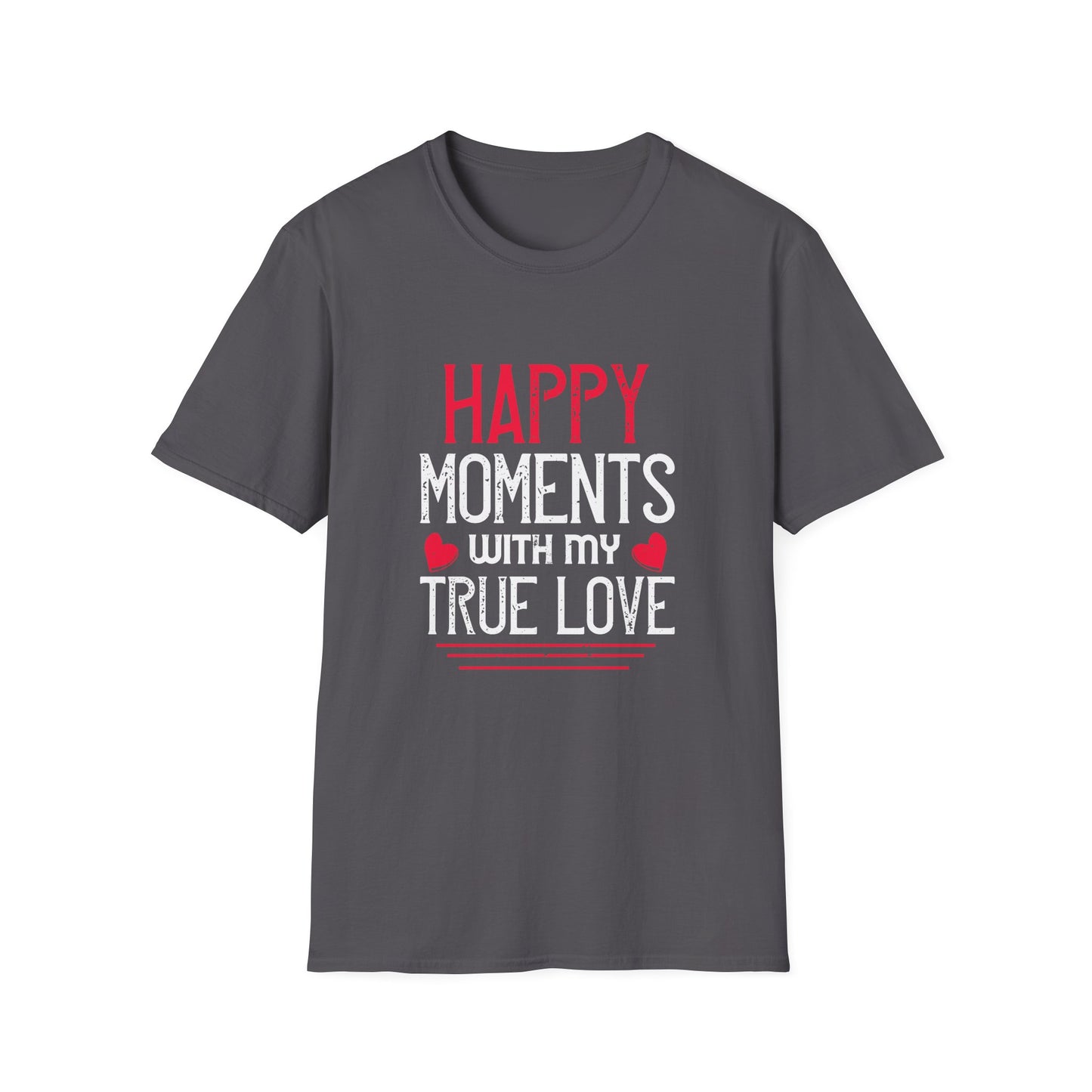 Valentine's Day Unisex T-Shirt - Happy Moments With My True Love Design