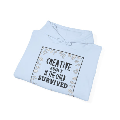 Motivational Unisex Hooded Sweatshirt - Creative Adult Is The Child Survived Design