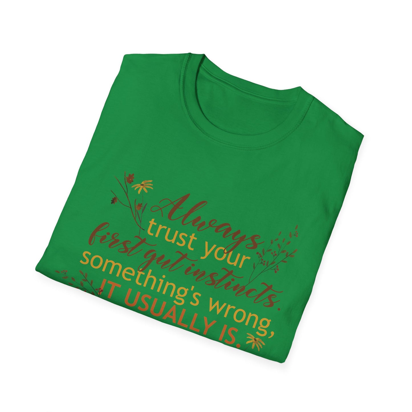 Motivational Unisex T-Shirt - Always Trust Your First Gut Instincts Design