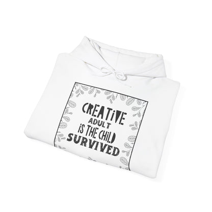 Motivational Unisex Hooded Sweatshirt - Creative Adult Is The Child Survived Design