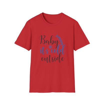 Christmas Unisex T-Shirt - Baby It's Cold Outside Design