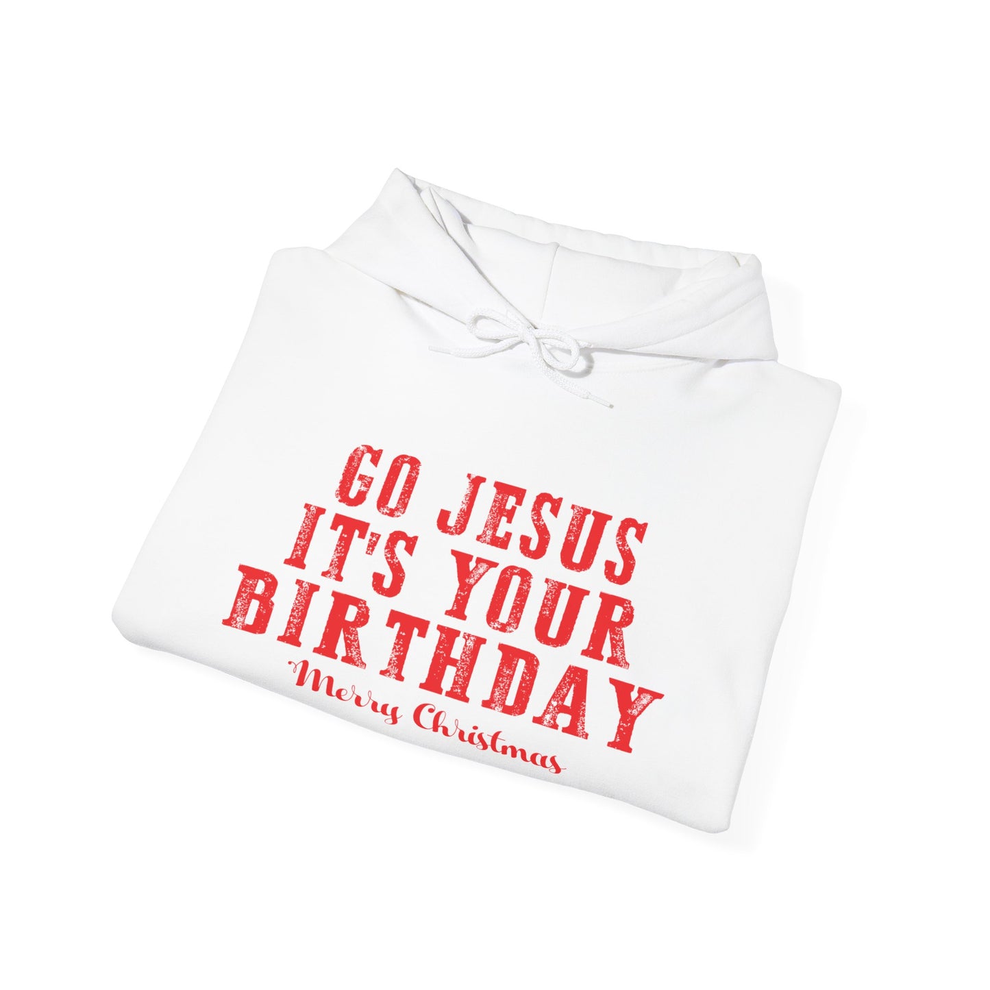 Christian Unisex Hooded Sweatshirt - Go Jesus It's Your Birthday Design