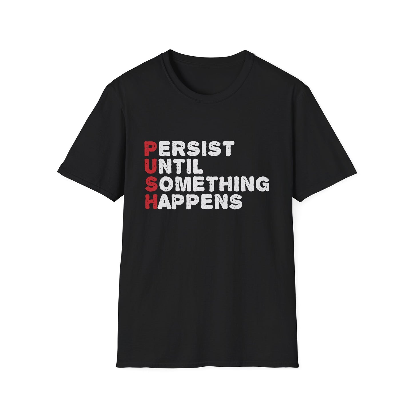 Motivational Unisex T-Shirt - PUSH Persist Until Something Happens Design