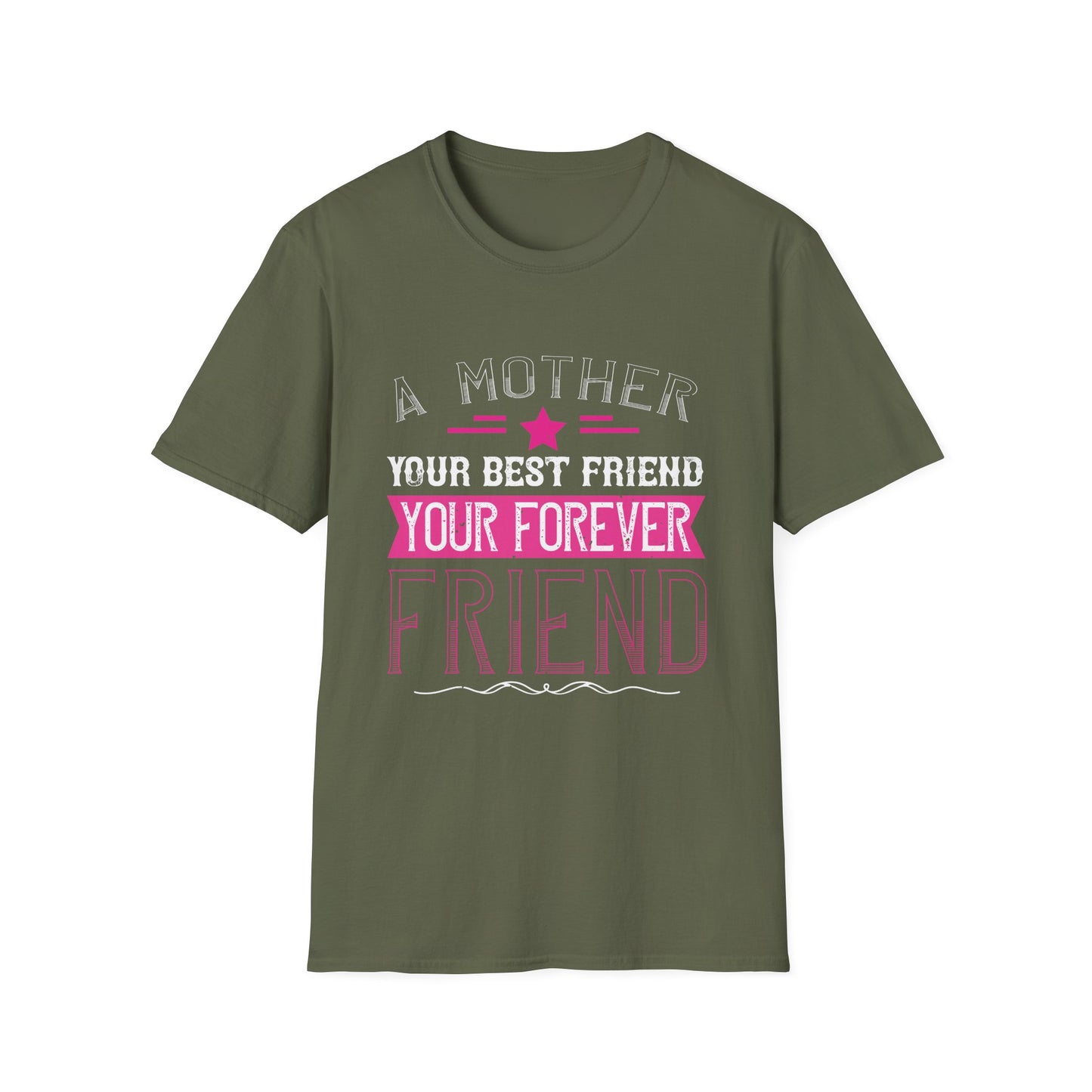 Mother's Day Unisex T-Shirt - A Mother Your Best Friend Your Forever Friend Design