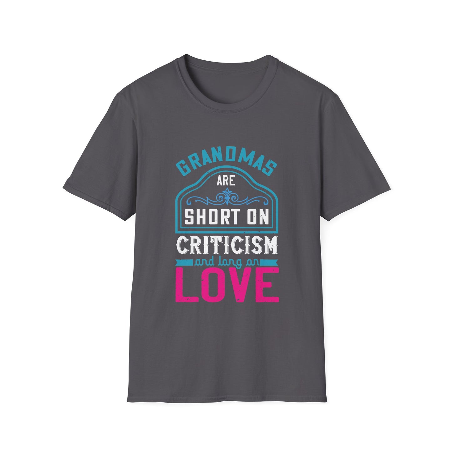 Mother's Day Unisex T-Shirt - Grandmas Are Short On Criticism and Long On Love Design