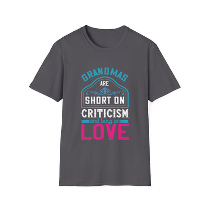 Mother's Day Unisex T-Shirt - Grandmas Are Short On Criticism and Long On Love Design