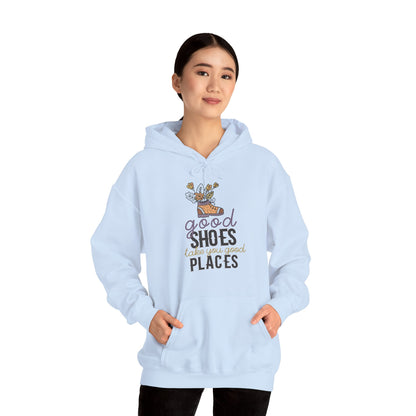 Motivational Unisex Hooded Sweatshirt - Good Shoes Take You Good Places Design