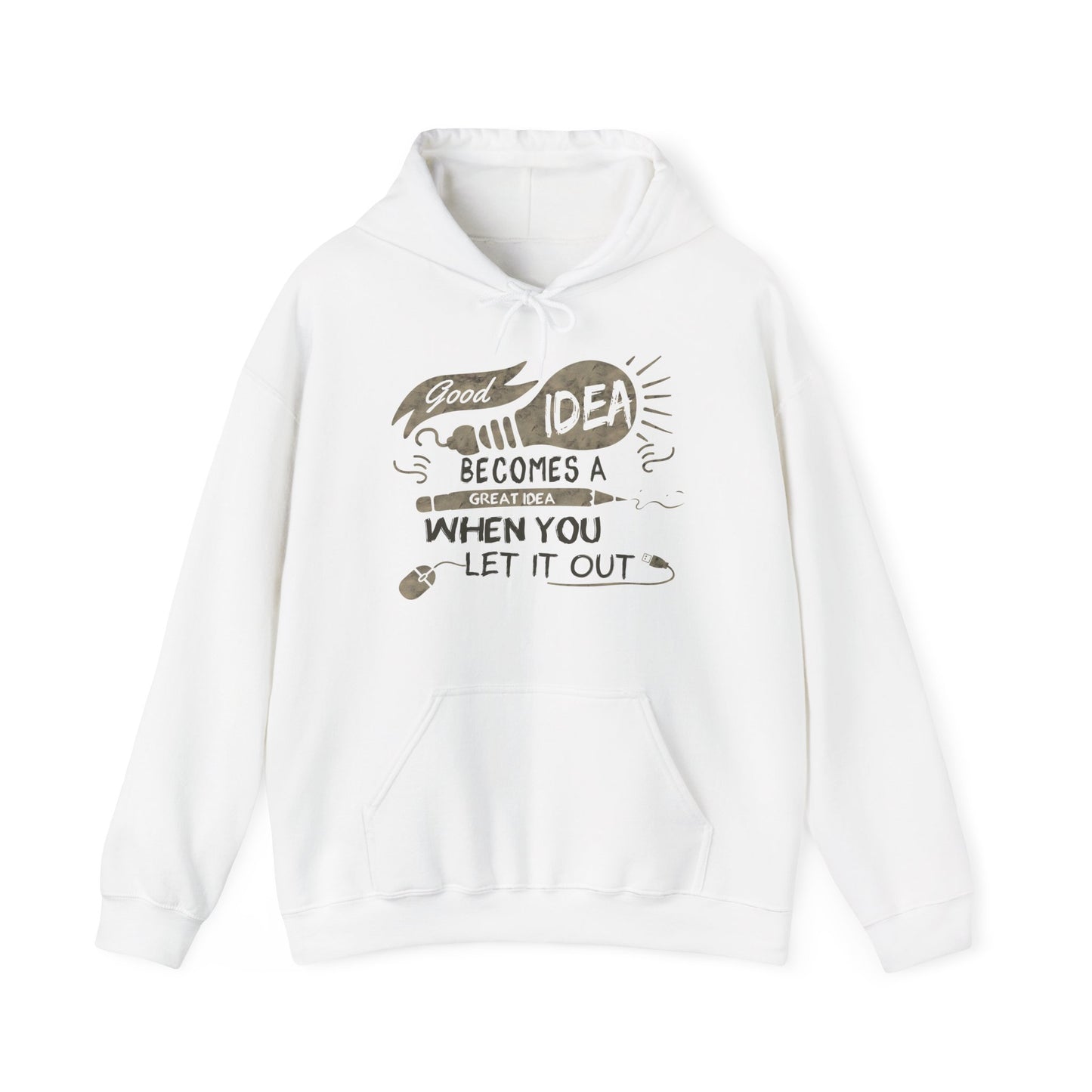 Motivational Unisex Hooded Sweatshirt - Good Idea Becomes A Great Idea Design