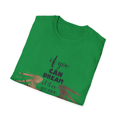 Motivational Unisex T-Shirt - If You Can Dream It Design