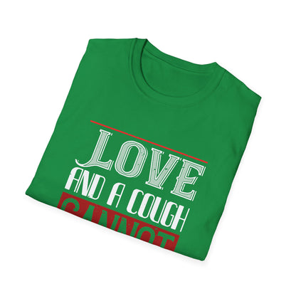 Valentine's Day Unisex T-Shirt - Love and A Cough Cannot Be Hid Design