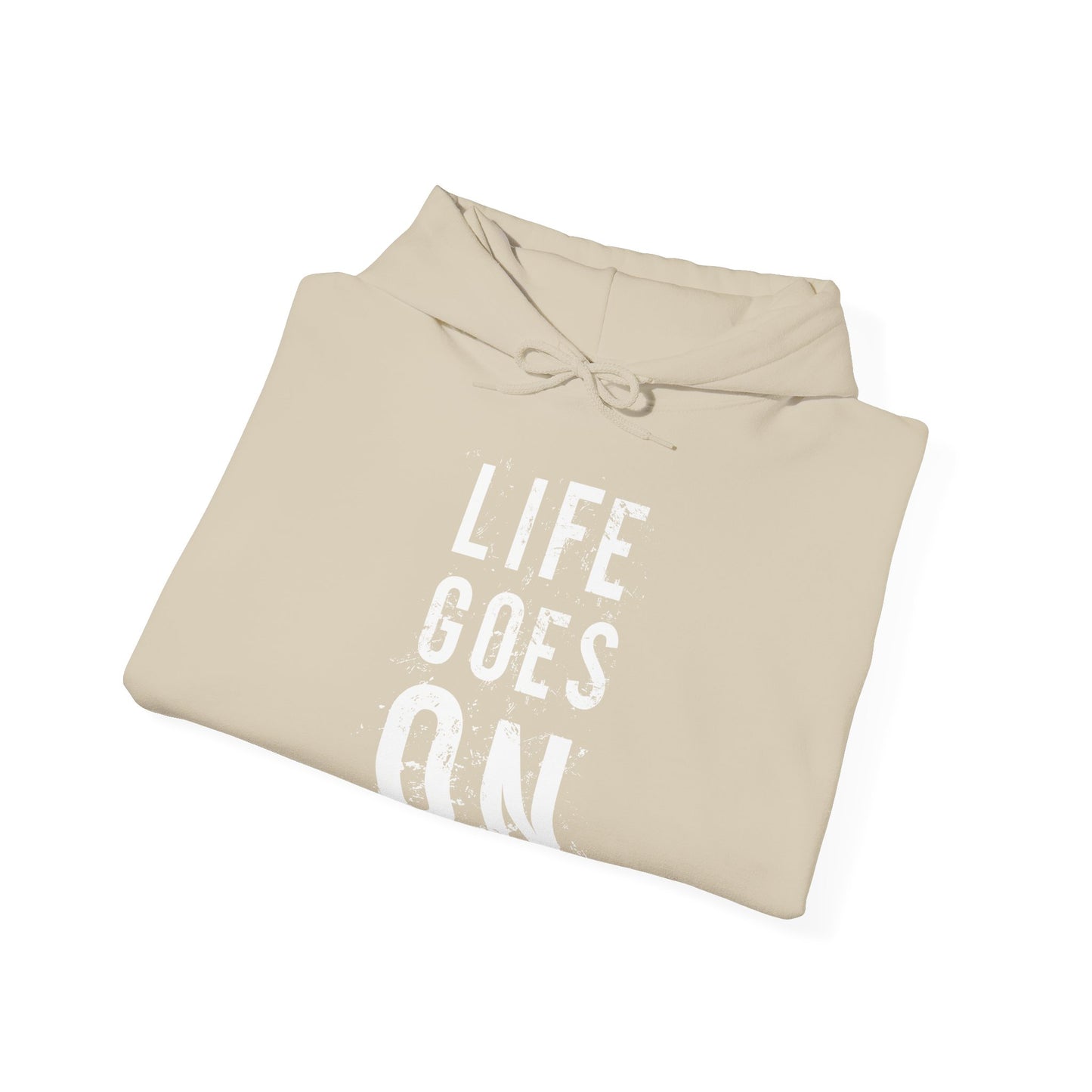 Motivational Unisex Hooded Sweatshirt - Life Goes On Design