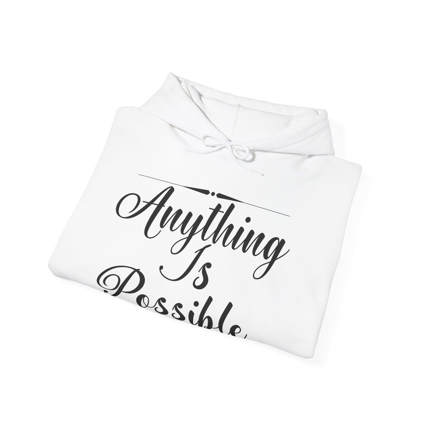 Motivational Unisex Hooded Sweatshirt - Anything Is Possible Design