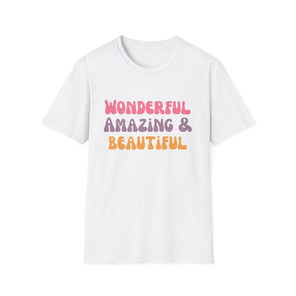 Motivational Unisex T-Shirt - Wonderful Amazing and Beautiful Design