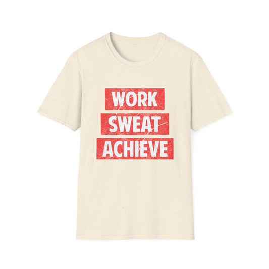 Motivational Unisex T-Shirt - Work Sweat Achieve Design