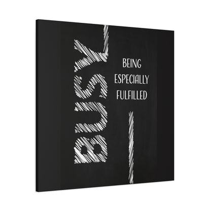 Motivational Matte Canvas, Stretched, 1.25" - Busy Being Especially Fulfilled Design