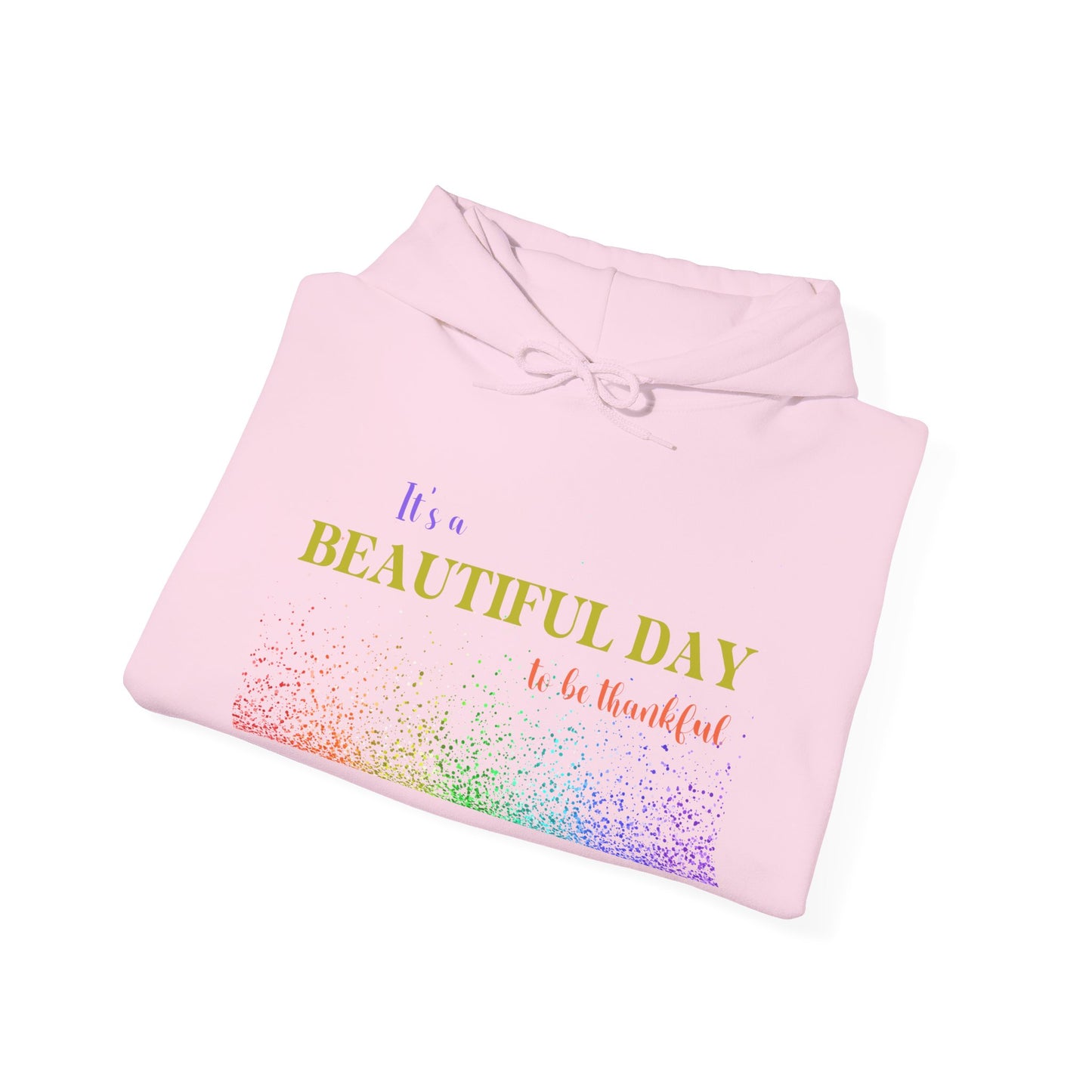 Christian Unisex Hooded Sweatshirt - It's A Beautiful Day To Be Thankful Design