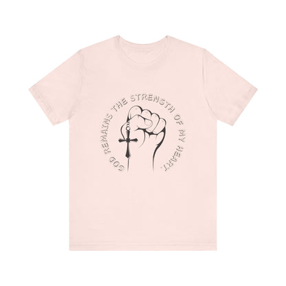 God Remains The Strength Of My Heart Christian Unisex T-Shirt