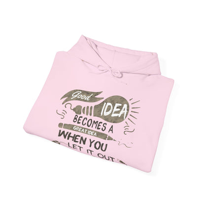 Motivational Unisex Hooded Sweatshirt - Good Idea Becomes A Great Idea Design