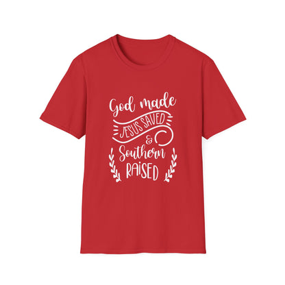 Christian Unisex T-Shirt - God Made Jesus Saved Southern Raised Design