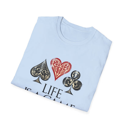 Motivational Unisex T-Shirt - Life Is A Game Of Cards Design