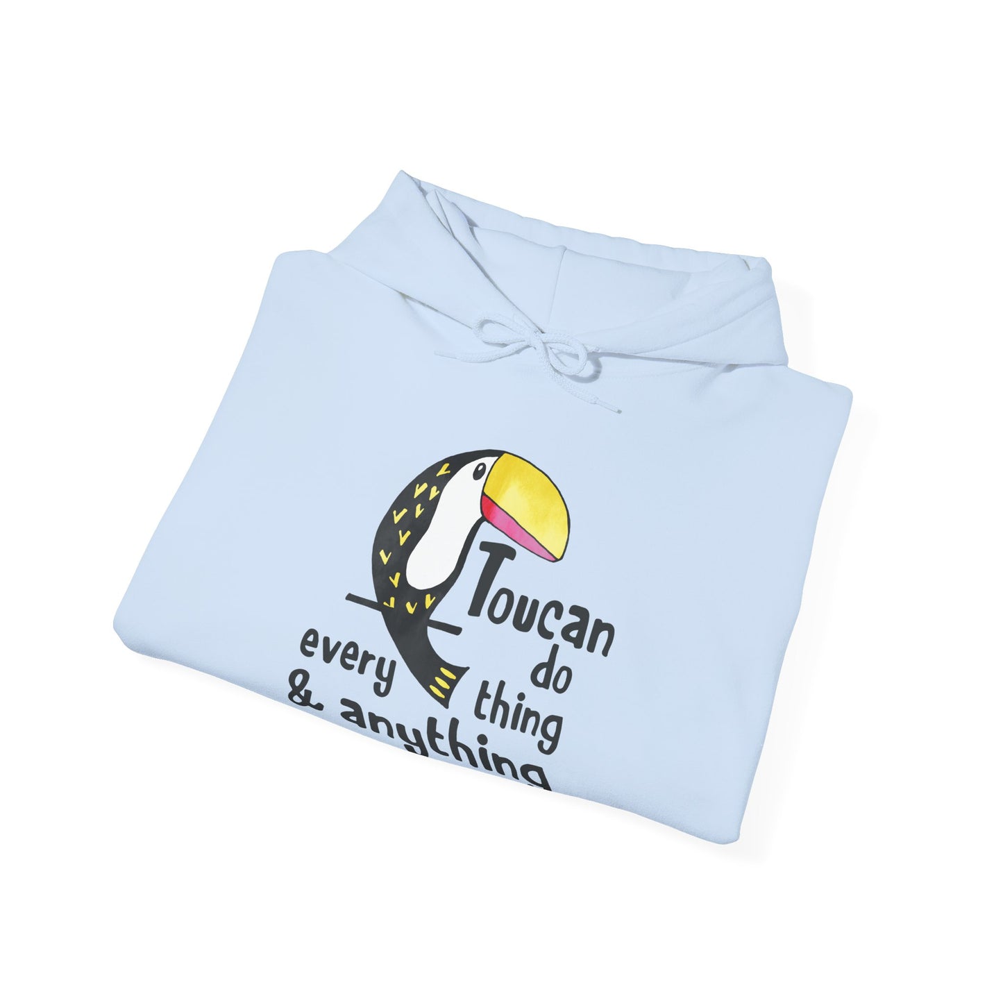 Motivational Unisex Hooded Sweatshirt - Toucan Do Everything and Anything Design