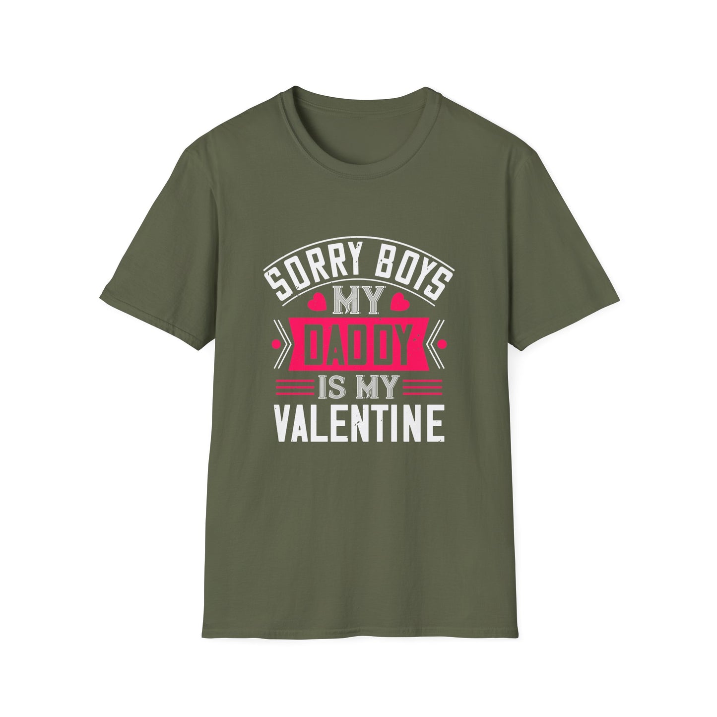 Valentine's Day Unisex T-Shirt - Sorry Boys My Daddy Is My Valentine Design