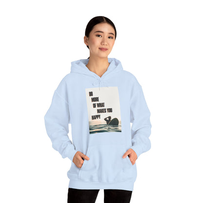 Motivational Unisex Hooded Sweatshirt - Do More Of What Makes You Happy Design