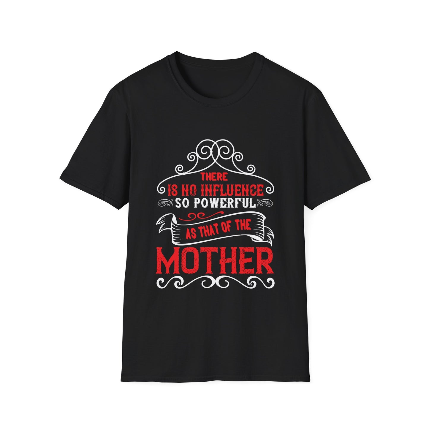 Mother's Day Unisex T-Shirt - There Is No Influence So Powerful Design