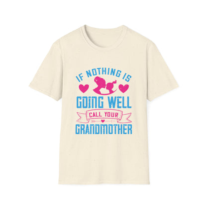 Mother's Day Unisex T-Shirt - If Nothing Is Going Well Call Your Grandmother Design