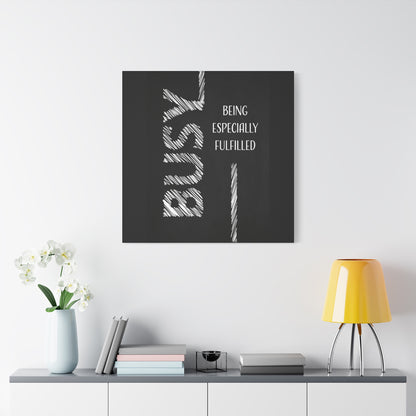 Motivational Matte Canvas, Stretched, 1.25" - Busy Being Especially Fulfilled Design