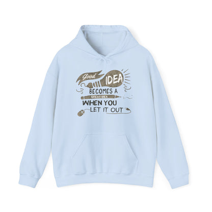 Motivational Unisex Hooded Sweatshirt - Good Idea Becomes A Great Idea Design